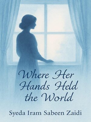 cover image of Where her hands held the world